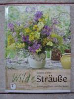 Wilde Sträuße - Selbst gepflückt und arrangiert