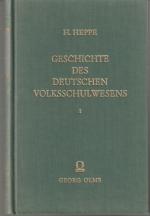 Geschichte des deutschen Volksschulwesens; Hier: Band I (1)/(Von insgesamt 5 Bänden)