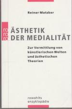 Ästhetik der Medialität. Zur Vermittlung von künstlerischen Welten und ästhetischen Theorien