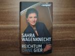 Sahra Wagenknecht: Reichtum ohne Gier - 