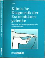 Klinische Diagnostik der Extremitätengelenke: Manuelle und krankengymnastische Therapieansätze