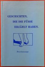 Geschichten, die die Füsse erzählt haben. Massage: Die Ingham Reflexmethode der Druckmassage.