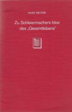 Zu Schleiermachers Idee des Gesamtlebens / Hans Reuter; Neue Studien zur Geschichte der Theologie und der Kirche ; Stück 21