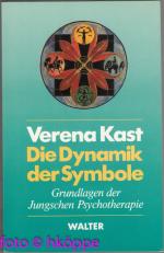 Die Dynamik der Symbole : Grundlagen der Jungschen Psychotherapie.