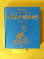 " In Bayern unterwegs " ( Altbayern )