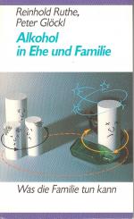 Alkohol in Ehe und Familie - Was die Familie tun kann  -  eigentlich wie neu