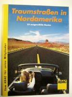 Traumstraßen in Nordamerika - 23 ausgewählte Routen.