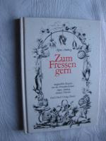 Zum Fressen gern: Ausgewählte Rezepte aus der Privatkochschule Agnes Amberg - ehemals Fülscher