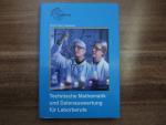 Technische Mathematik und Datenauswertung für Laborberufe