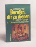 Michael Kunzler: Berufen, dir zu dienen Michael Kunzler: Berufen, dir zu dienen