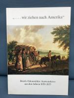 wir ziehen nach Amerika - Briefe Odenwälder Auswanderer aus den Jahren 1830-1833