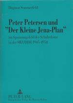 Peter Petersen und «Der Kleine Jena-Plan» - im Spannungsfeld der Schulreform in der SBZ/DDR 1945-1950