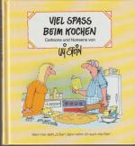 Uli Stein: Viel Spass beim Kochen