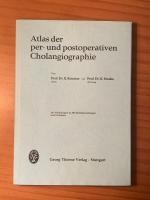 Atlas der per- und postoperativen Cholangiographie, 241 Abbildungen in 290 Einzeldarstellungen und 84 Skizzen