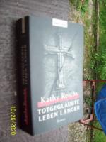 Kathy Reichs: Totgeglaubte leben länger Kathy Reichs: Totgeglaubte leben länger