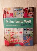 Meine bunte Welt - Individuelle Gestaltungsideen mit Bine Brändle