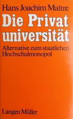 Die Privatuniversität - Alternative zum staatlichen Hochschulmonopol