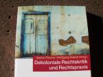 Dekoloniale Rechtskritik und Rechtspraxis. Umschlaggestaltung von Michael Rechl. (= Schriftenreihe Band 10557).