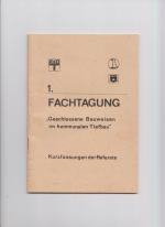 1. Fachtagung "Geschlossene Bauweisen im kommunalen Tiefbau" : Kurzfassungen der Referate