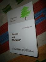 Wasser und Abwasser,  Konzepte und Handlungsvorschläge für den kommunalen Umweltschutz