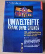 Umweltgifte - Krank ohne Grund? MCS - die Multiple Chemische Sensibilität - eine neue Krankheit und ihre Ursachen