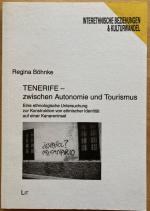 Tenerife - zwischen Autonomie und Tourismus. Eine ethnologische Untersuchung zur Konstruktion von ethnischer Identität auf einer Kanareninsel