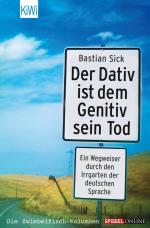Bastian Sick: Der Dativ ist dem Genitiv Bastian Sick: Der Dativ ist dem Genitiv