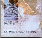 Antonello Paliotti: La Montagna Fredda