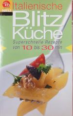 Italienische Blitzküche - Superschnelle Rezepte von 10 bis 30 min