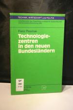 Technologiezentren in den neuen Bundesländern. Wissenschaftliche Analyse und Begleitung des Modellversuchs "Auf- und Ausbau von Technologie- und Gründerzentren in den neuen Bundesländern" des Bundesforschungsministeriums (Technik, Wirtschaft und Politik, Bd. 14)