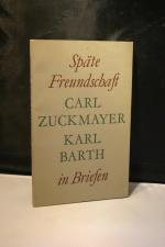 Zuckmayer, Carl; Barth, Karl: Späte Freu Zuckmayer, Carl; Barth, Karl: Späte Freu