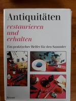 Antiquitäten - Restaurieren und Erhalten Antiquitäten - Restaurieren und Erhalten