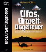 Helmut Höfling ***UFOS, URWELT, UNGEHEUER *** Das große Buch der Sensationen *** Gibt es sie oder gibt es sie nicht? *** Näheres wie Inhalt usw. entnehmen Sie bitte den Scans im Innern des Angebotes ***Geb. Buch/HC