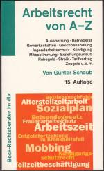 Arbeitsrecht von A - Z - Rund 650 Stichwörter zum aktuellen Recht