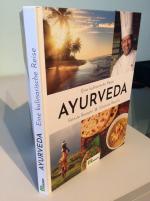 Ayurveda. Eine kulinarische Reise. Feinste Rezepte. Schönste Resorts.