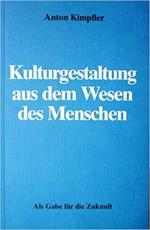 Kulturgestaltung aus dem Wesen des Menschen,  als Gabe für die Zukunft