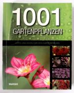 1001 Gartenpflanzen. Tipps und Ideen für den Gartenfreund.