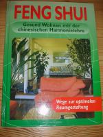 Feng Shui. Gesund wohnen mit der chinesischen Harmonielehre. Wege zur optimalen Raumgestaltung.