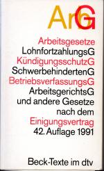 ArbG Arbeitsgesetze -  mit den wichtigsten Bestimmungen zum Arbeitsverhältnis, Kündigungsrecht, Arbeitsschutzrecht, Berufsbildungsrecht, Tarifrecht, Betriebsverfassungsrecht,, Mitbestimmungsrecht und Verfahrensrecht