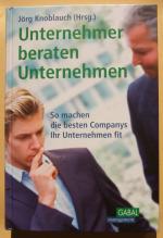 Unternehmer beraten Unternehmen : so machen die besten Companys Ihr Unternahmen fit