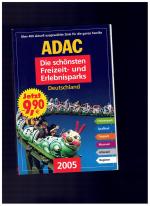 ADAC - Die schönsten Freizeit- und Erlebnisparks Deutschland 2005 - Über 400 Freizeitparks, Spassbäder, Tierparks, Museen