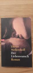 Dieter Wellershoff: Der Liebeswunsch