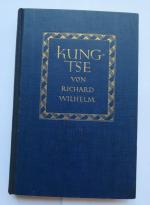 Richard Wilhelm: Kung-Tse : Leben und We