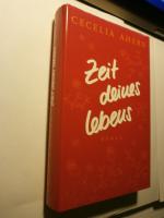 Cecelia Ahern: Zeit deines Lebens Cecelia Ahern: Zeit deines Lebens