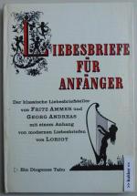 Liebesbriefe für Anfänger. Der klassische Liebesbriefsteller mit einem Anhang von modernen Liebesbriefen von Loriot.