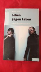 Walter Dietz: Leben gegen Leben - Authen Walter Dietz: Leben gegen Leben - Authen