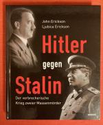 Hitler gegen Stalin. Der verbrecherische Krieg zweier Massenmörder