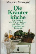 Die Kräuterküche - Ein Lexikon der Küchenkräuter mit über 200 franz. Rezepten