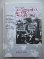 Die Westpolitik der SED 1948/49-1961 - "Arbeit nach Westdeutschland" durch die Nationale Front, das Ministerium für Auswärtige Angelegenheiten und das Ministerium für Staatssicherheit SW: Deutsche Frage Westarbeit Geheimdienste SED  Nationale Front Aussenministerium MfS Staatssicherheit  Spionage Subversion Diversion Politibüro CDU NDPD Ostbüro Deutschlandplan Godesberg Blockparteien Konföderation