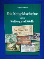 Beiträge zur Geschichte der Stadt Kolberg und des Kreises Kolberg-Körlin / Die Notgeldscheine aus Kolberg und Körlin